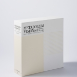 『METABOLISM VISIONS ~ THE CITY OF THE FUTURE （メタボリズム ビジョンズ）』
